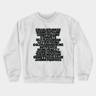 Jazz Legends in Type: The Saxophone Players Crewneck Sweatshirt